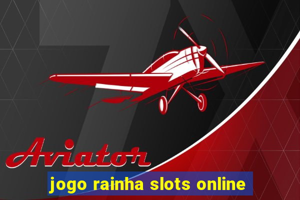 jogo rainha slots online